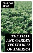 Ebooks android descarga gratuita THE FIELD AND GARDEN VEGETABLES OF AMERICA in Spanish