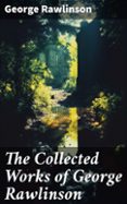 Ebook para proyectos jsp descarga gratuita THE COLLECTED WORKS OF GEORGE RAWLINSON  (edición en inglés) de GEORGE RAWLINSON DJVU RTF 8596547669159