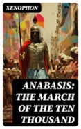 ANABASIS: THE MARCH OF THE TEN THOUSAND  (edición en inglés)