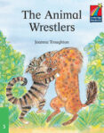 the animal wrestlers (cambridge storybooks level 3)-joanna troughton-9780521752459 the animal wrestlers (cambridge storybooks level 3)-joanna troughton-9780521752459