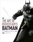 the art of rocksteady s batman: arkham asylum, arkham city & arkham knight-daniel wallace-9781419713859 the art of rocksteady s batman: arkham asylum, arkham city & arkham knight-daniel wallace-9781419713859