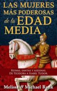 las mujeres más poderosas de la edad media: reinas, santas y asesinas. de teodora a isabel tudor. (ebook)-9781507136959 las mujeres más poderosas de la edad media: reinas, santas y asesinas. de teodora a isabel tudor. (ebook)-9781507136959