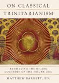 ON CLASSICAL TRINITARIANISM  (edición en inglés)