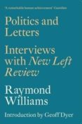 politics and letters: interviews with new left review-raymond williams-geoff dyer-9781784780159 politics and letters: interviews with new left review-raymond williams-geoff dyer-9781784780159