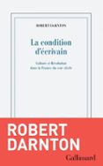 LA CONDITION D'ÉCRIVAIN. CULTURE ET RÉVOLUTION DANS LA FRANCE DU XVIIIE SIÈCLE