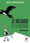 LE REGARD ET LE DESSIN  (edición en francés)