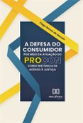 A DEFESA DO CONSUMIDOR POR MEIO DA ATUAÇÃO DO PROCON COMO INSTÂNCIA DE ACESSO À JUSTIÇA  (edición en portugués)