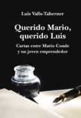 querido mario, querido luis: cartas de mario conde a un joven emp rendedor-luis valls taberner-9788401347559 querido mario, querido luis: cartas de mario conde a un joven emp rendedor-luis valls taberner-9788401347559