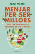 menjar per a ser millors-adam martin-9788401388859 menjar per a ser millors-adam martin-9788401388859