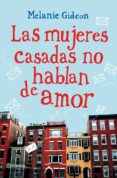 las mujeres casadas no hablan de amor (ebook)-melanie gideon-9788408008859 las mujeres casadas no hablan de amor (ebook)-melanie gideon-9788408008859