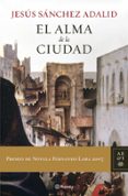 el alma de la ciudad (premio fernando lara de novela 2007)-jesus sanchez adalid-9788408072959 el alma de la ciudad (premio fernando lara de novela 2007)-jesus sanchez adalid-9788408072959