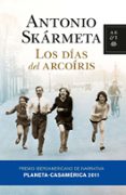 los dias del arco iris (premio casamerica 2011)-antonio skarmeta-9788408092759 los dias del arco iris (premio casamerica 2011)-antonio skarmeta-9788408092759