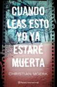 cuando leas esto yo ya estare muerta-christian moerk-9788408103059 cuando leas esto yo ya estare muerta-christian moerk-9788408103059