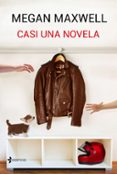 casi una novela-megan maxwell-9788408162759 casi una novela-megan maxwell-9788408162759