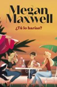 Descargas gratuitas e libro ¿TÚ LO HARÍAS?
				EBOOK de MEGAN MAXWELL 9788408280859  (Literatura española)