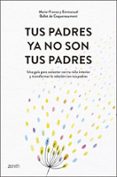 TUS PADRES YA NO SON TUS PADRES