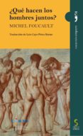 ¿que hacen los hombres juntos?-michel foucault-9788415305859 ¿que hacen los hombres juntos?-michel foucault-9788415305859
