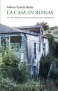 la casa en ruinas-manuel garcia rubio-9788415374459 la casa en ruinas-manuel garcia rubio-9788415374459
