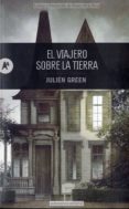 el viajero sobre la tierra-julien green-9788415509059 el viajero sobre la tierra-julien green-9788415509059