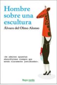 hombre sobre una escultura-alvaro del olmo-9788415539759 hombre sobre una escultura-alvaro del olmo-9788415539759