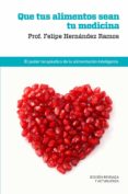 que tus alimentos sean tu medicina-felipe hernandez-9788415541059 que tus alimentos sean tu medicina-felipe hernandez-9788415541059