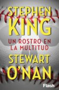un rostro en la multitud (flash relatos) (ebook)-stephen king-stewart o nan-9788415597759 un rostro en la multitud (flash relatos) (ebook)-stephen king-stewart o nan-9788415597759