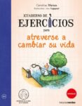 cuaderno de ejercicios para atreverse a cambiar su vida-christine marsan-jean augagneur-9788415612759 cuaderno de ejercicios para atreverse a cambiar su vida-christine marsan-jean augagneur-9788415612759