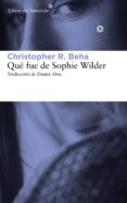 que fue de sophie wilder-christopher r. beha-9788415625759 que fue de sophie wilder-christopher r. beha-9788415625759