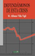 defendámonos de la crisis-m. alfonso villa vigil-9788415819059 defendámonos de la crisis-m. alfonso villa vigil-9788415819059