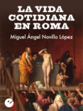 la vida cotidiana en roma (ebook)-miguel angel novillo lopez-9788415930259 la vida cotidiana en roma (ebook)-miguel angel novillo lopez-9788415930259