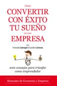 cómo convertir con éxito tu sueño en una empresa-fernando jauregui-9788416100859 cómo convertir con éxito tu sueño en una empresa-fernando jauregui-9788416100859