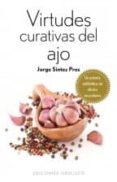 virtudes curativas del ajo: un potente antibiotico sin efectos secundarios-jorge sintes pros-9788416192359 virtudes curativas del ajo: un potente antibiotico sin efectos secundarios-jorge sintes pros-9788416192359
