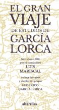 el gran viaje de estudios de garcia lorca-federico garcia lorca-luis mariscal-9788416460359 el gran viaje de estudios de garcia lorca-federico garcia lorca-luis mariscal-9788416460359