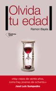 olvida tu edad-ramon bayes-9788416620159 olvida tu edad-ramon bayes-9788416620159