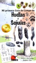 huellas y señales: mi primera guia de campo-antonio ojea-9788416702459 huellas y señales: mi primera guia de campo-antonio ojea-9788416702459