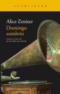 domingo sombrio-alice zeniter-9788416748259 domingo sombrio-alice zeniter-9788416748259