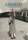 tocar el agua, tocar el viento-amos oz-9788416854059 tocar el agua, tocar el viento-amos oz-9788416854059