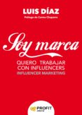 soy marca: quiero trabajar con influencers-luis diaz-9788416904259 soy marca: quiero trabajar con influencers-luis diaz-9788416904259
