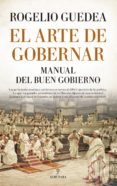 el arte de gobernar-rogelio guedea-9788417044459 el arte de gobernar-rogelio guedea-9788417044459
