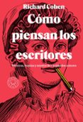 cómo piensan los escritores-richard cohen-9788417059859 cómo piensan los escritores-richard cohen-9788417059859