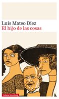 el hijo de las cosas-luis mateo díez-9788417088859 el hijo de las cosas-luis mateo díez-9788417088859