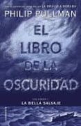 el libro de la oscuridad (la bella salvaje - volumen i)-philip pullman-9788417092559 el libro de la oscuridad (la bella salvaje - volumen i)-philip pullman-9788417092559