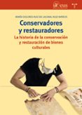 conservadores y restauradores: la historia de la conservacion y restauracion de bienes culturales-maria ruiz de lacanal ruiz-mateos-9788417140359 conservadores y restauradores: la historia de la conservacion y restauracion de bienes culturales-maria ruiz de lacanal ruiz-mateos-9788417140359
