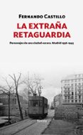 la extraña retaguardia-fernando castillo caceres-9788417425159 la extraña retaguardia-fernando castillo caceres-9788417425159