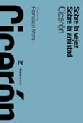sobre la vejez / sobre la amistad-francisco mora-9788420671659 sobre la vejez / sobre la amistad-francisco mora-9788420671659
