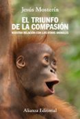 el triunfo de la compasion-jesus mosterin de las heras-9788420684659 el triunfo de la compasion-jesus mosterin de las heras-9788420684659