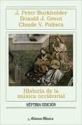 historia de la musica occidental (7ª ed.)-donald jay grout-j. peter burkholder-j. peter burkholder-9788420691459 historia de la musica occidental (7ª ed.)-donald jay grout-j. peter burkholder-j. peter burkholder-9788420691459