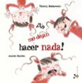 ¡no me dejan hacer nada!-thierry robberecht-9788421699959 ¡no me dejan hacer nada!-thierry robberecht-9788421699959