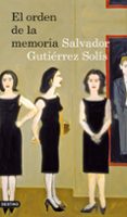 el orden de la memoria-salvador gutierrez solis-9788423341559 el orden de la memoria salvador gutierrez solis 9788423341559