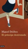 el principe destronado-miguel delibes-9788423343959 el principe destronado-miguel delibes-9788423343959